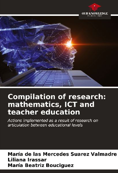 Compilation of research: mathematics, ICT and teacher education: Actions implemented as a result of research on articulation between educational levels