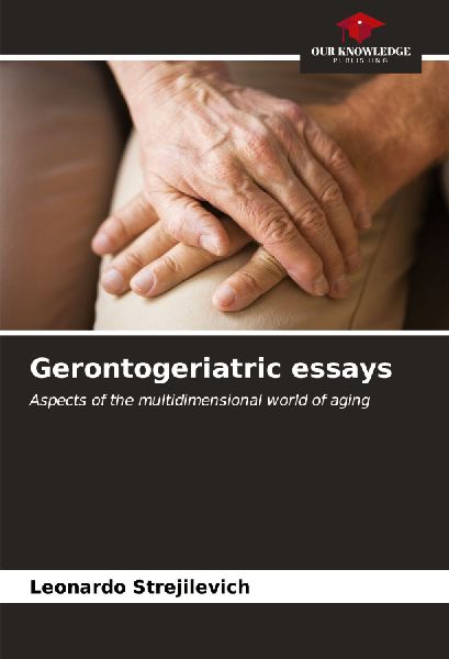 Gerontogeriatric essays: Aspects of the multidimensional world of aging