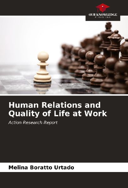Human Relations and Quality of Life at Work: Action Research Report