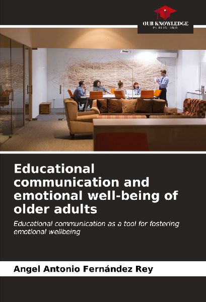 Educational communication and emotional well-being of older adults: Educational communication as a tool for fostering emotional wellbeing
