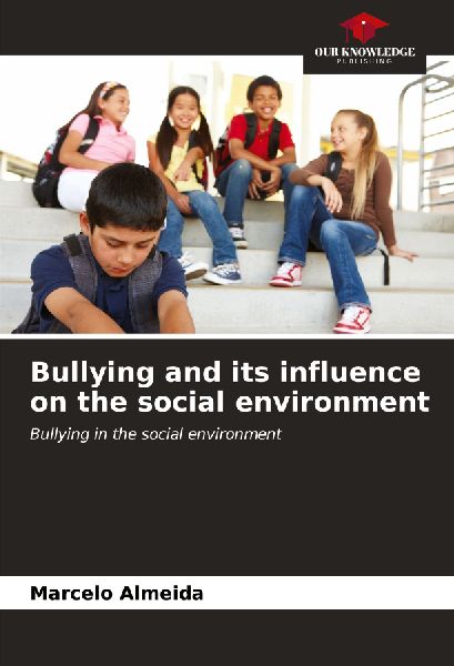 Bullying and its influence on the social environment: Bullying in the social environment