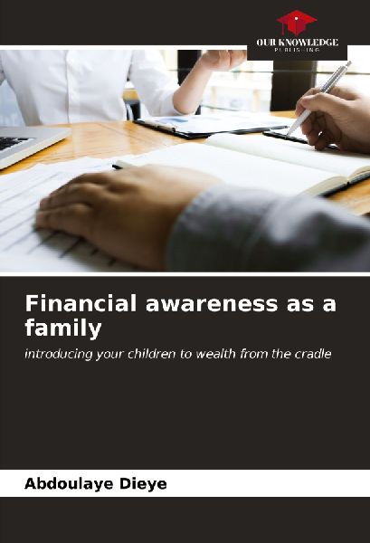 Financial awareness as a family: introducing your children to wealth from the cradle