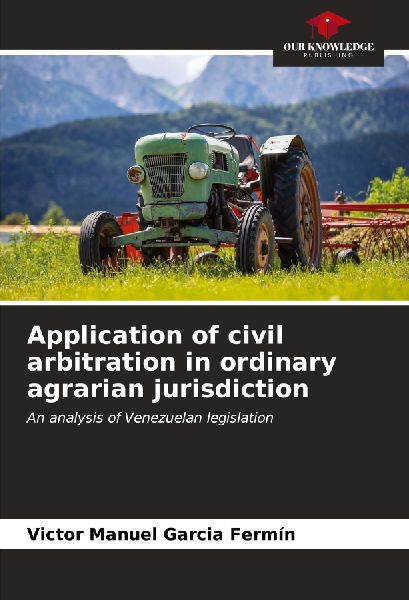 Application of civil arbitration in ordinary agrarian jurisdiction: An analysis of Venezuelan legislation
