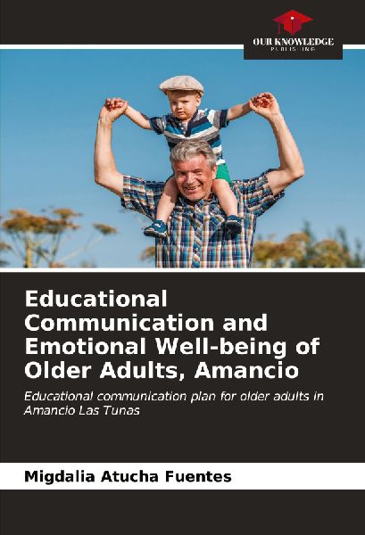 Educational Communication and Emotional Well-being of Older Adults, Amancio: Educational communication plan for older adults in Amancio Las Tunas