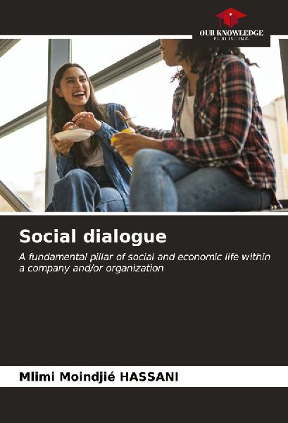 Social dialogue: A fundamental pillar of social and economic life within a company and/or organization