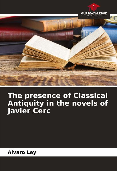 The presence of Classical Antiquity in the novels of Javier Cerc