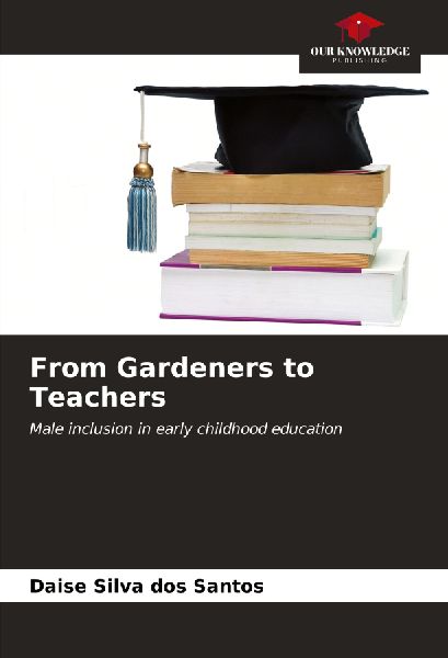 From Gardeners to Teachers: Male inclusion in early childhood education