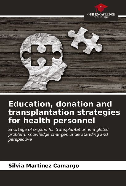 Education, donation and transplantation strategies for health personnel: Shortage of organs for transplantation is a global problem, knowledge changes understanding and perspective