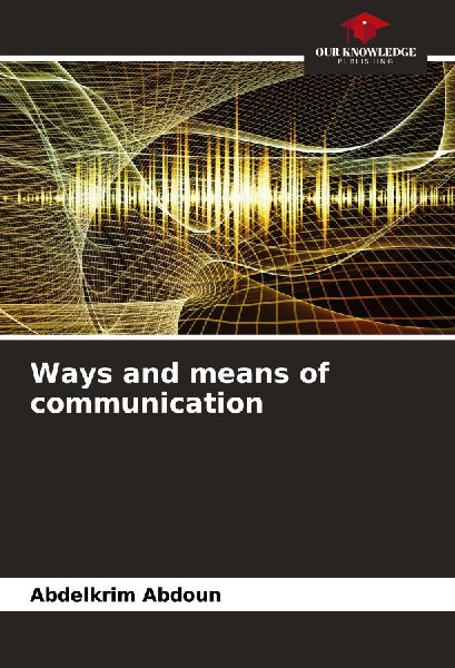 Ways and means of communication