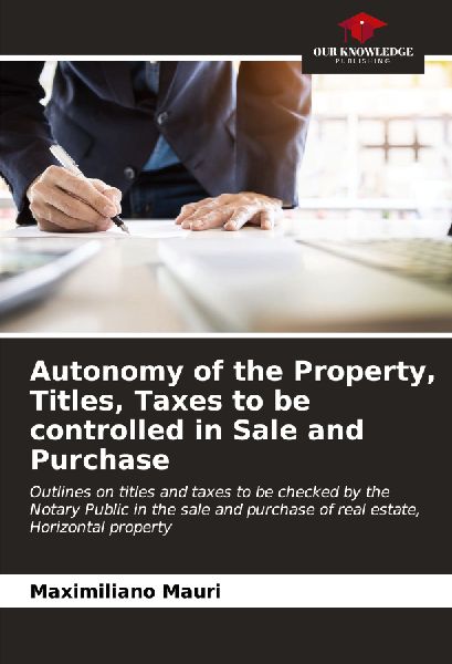 Autonomy of the Property, Titles, Taxes to be controlled in Sale and Purchase: Outlines on titles and taxes to be checked by the Notary Public in the sale and purchase of real estate, Horizontal property