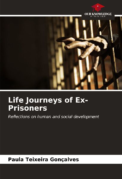Life Journeys of Ex-Prisoners: Reflections on human and social development