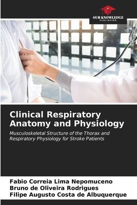 Clinical Respiratory Anatomy and Physiology: Musculoskeletal Structure of the Thorax and Respiratory Physiology for Stroke Patients