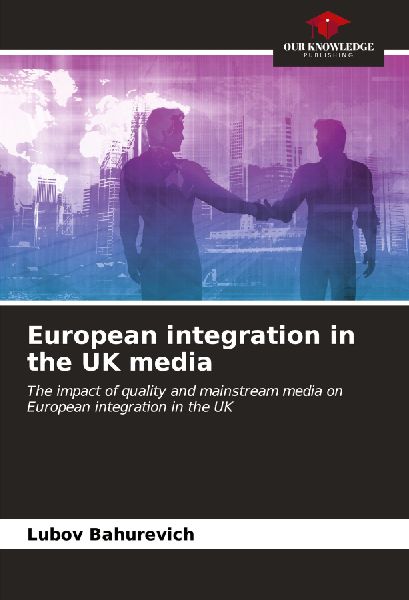 European integration in the UK media: The impact of quality and mainstream media on European integration in the UK