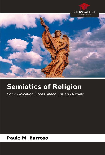 Semiotics of Religion: Communication Codes, Meanings and Rituals