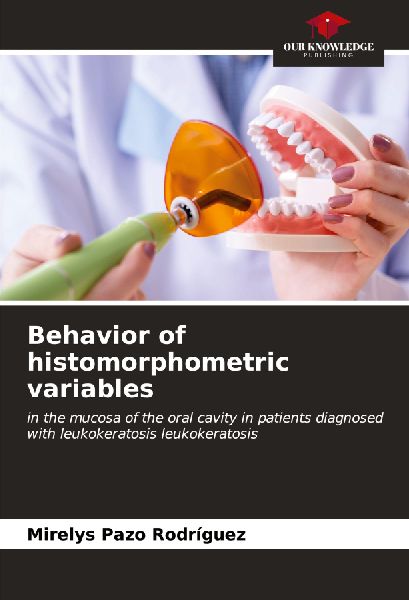 Behavior of histomorphometric variables: in the mucosa of the oral cavity in patients diagnosed with leukokeratosis leukokeratosis