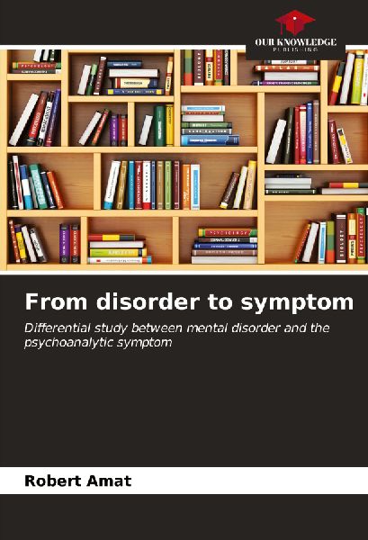 From disorder to symptom: Differential study between mental disorder and the psychoanalytic symptom