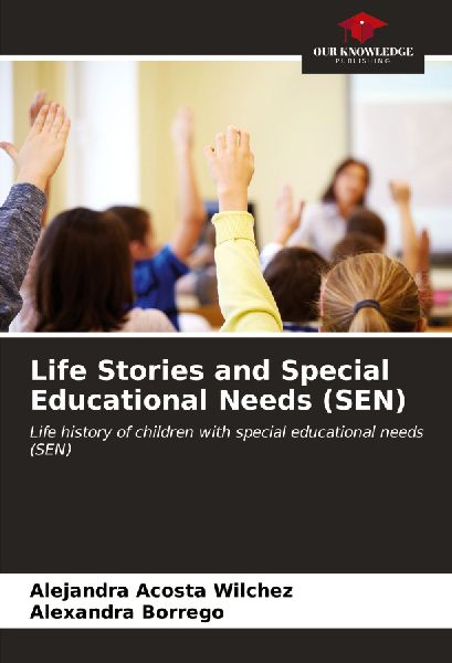 Life Stories and Special Educational Needs (SEN): Life history of children with special educational needs (SEN)