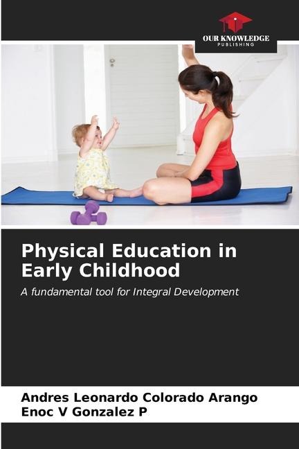 Physical Education in Early Childhood: A fundamental tool for Integral Development