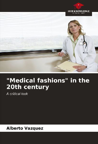 Medical fashions in the 20th century: A critical look