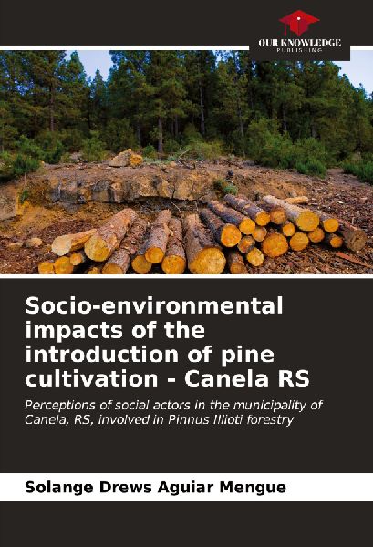 Socio-environmental impacts of the introduction of pine cultivation - Canela RS: Perceptions of social actors in the municipality of Canela, RS, involved in Pinnus Illioti forestry