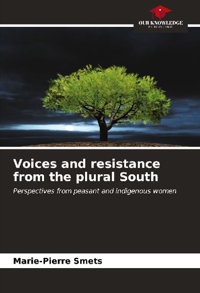 Voices and resistance from the plural South: Perspectives from peasant and indigenous women