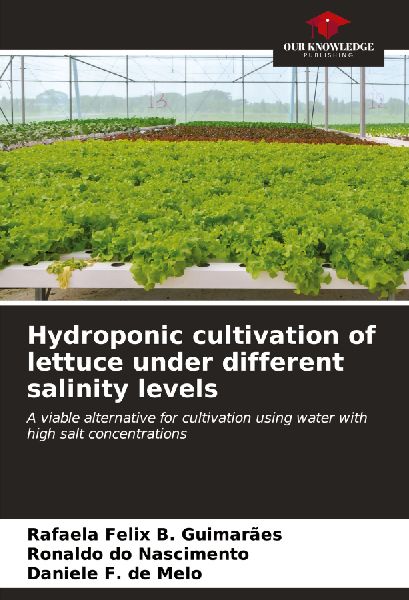 Hydroponic cultivation of lettuce under different salinity levels: A viable alternative for cultivation using water with high salt concentrations