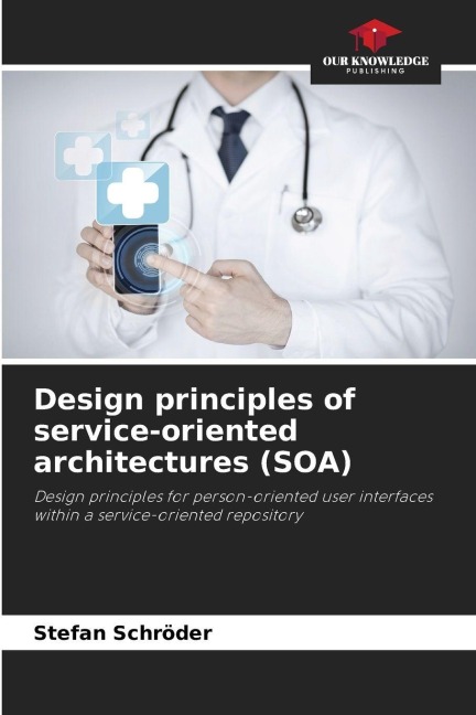 Design principles of service-oriented architectures (SOA): Design principles for person-oriented user interfaces within a service-oriented repository
