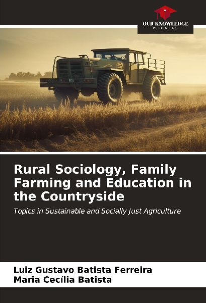 Rural Sociology, Family Farming and Education in the Countryside: Topics in Sustainable and Socially Just Agriculture