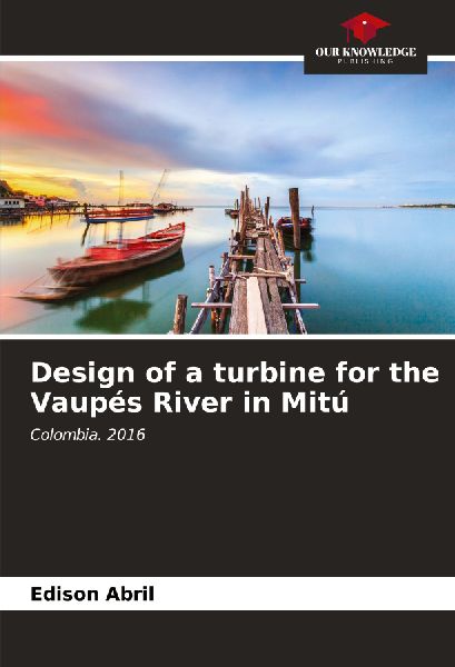 Design of a turbine for the Vaupés River in Mitú: Colombia. 2016