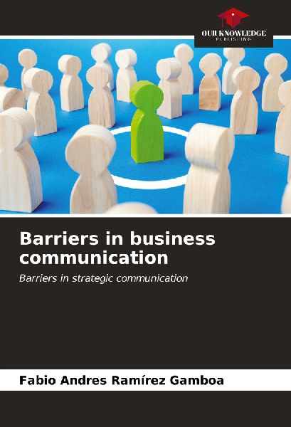 Barriers in business communication: Barriers in strategic communication