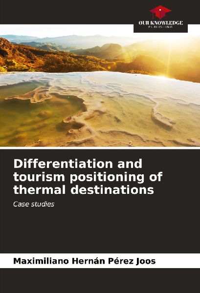 Differentiation and tourism positioning of thermal destinations: Case studies