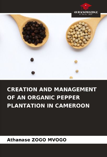 CREATION AND MANAGEMENT OF AN ORGANIC PEPPER PLANTATION IN CAMEROON