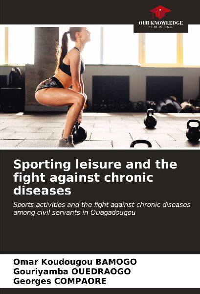 Sporting leisure and the fight against chronic diseases: Sports activities and the fight against chronic diseases among civil servants in Ouagadougou