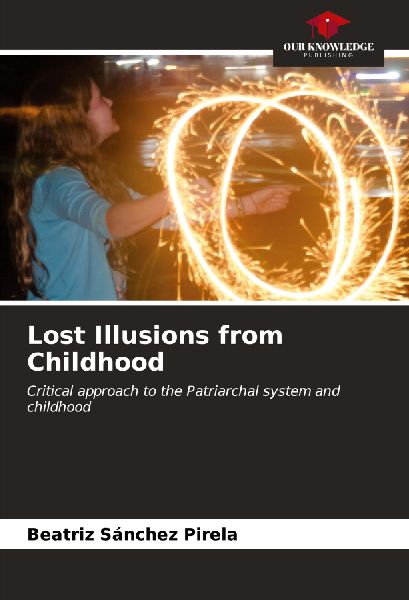 Lost Illusions from Childhood: Critical approach to the Patriarchal system and childhood