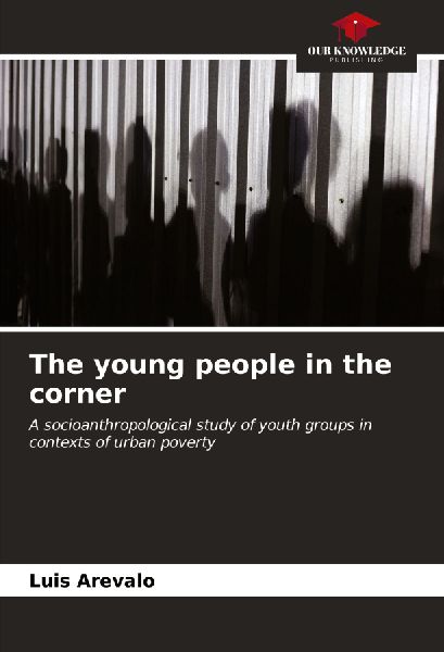 The young people in the corner: A socioanthropological study of youth groups in contexts of urban poverty