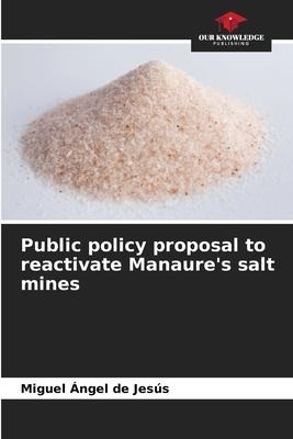 Public policy proposal to reactivate Manaures salt mines