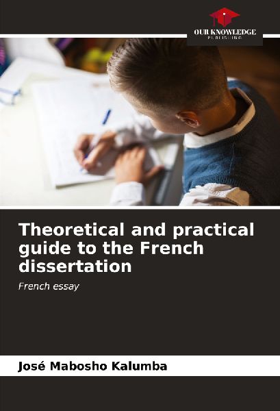 Theoretical and practical guide to the French dissertation: French essay