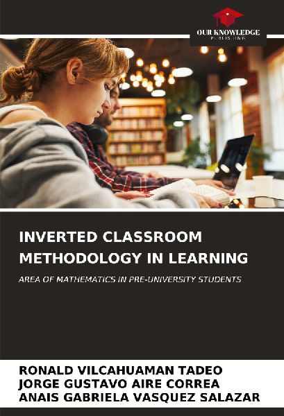 INVERTED CLASSROOM METHODOLOGY IN LEARNING: AREA OF MATHEMATICS IN PRE-UNIVERSITY STUDENTS