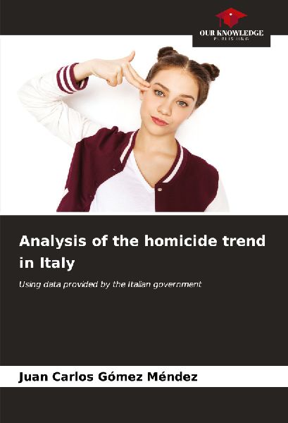 Analysis of the homicide trend in Italy: Using data provided by the Italian government