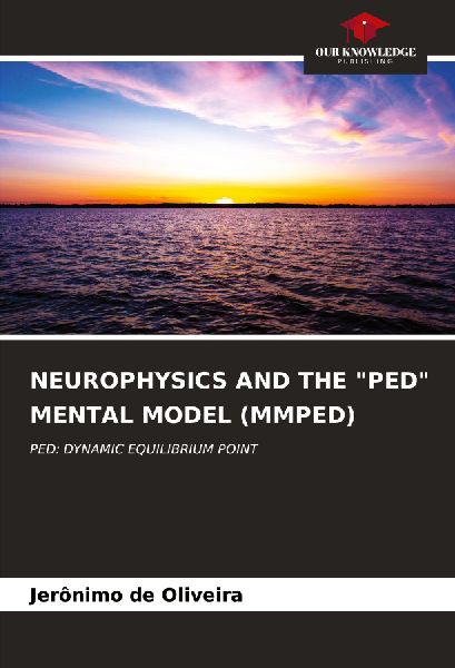 NEUROPHYSICS AND THE PED MENTAL MODEL (MMPED): PED: DYNAMIC EQUILIBRIUM POINT