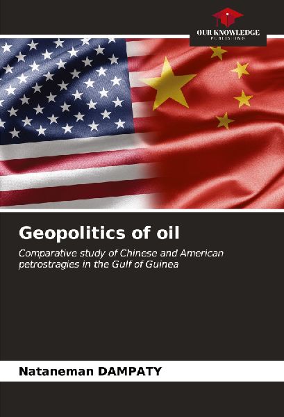 Geopolitics of oil: Comparative study of Chinese and American petrostragies in the Gulf of Guinea