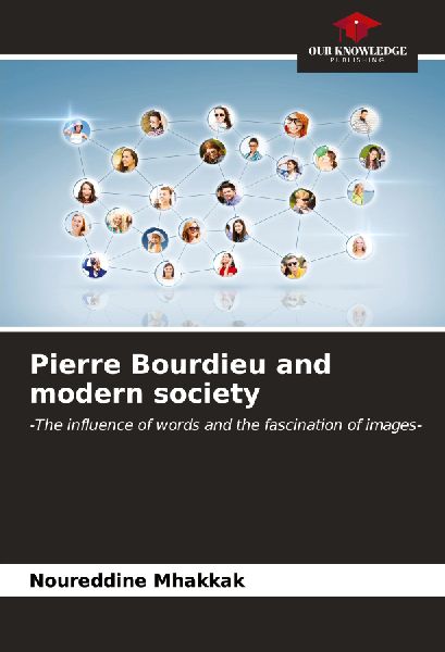 Pierre Bourdieu and modern society: -The influence of words and the fascination of images-