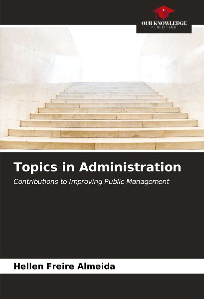 Topics in Administration: Contributions to Improving Public Management