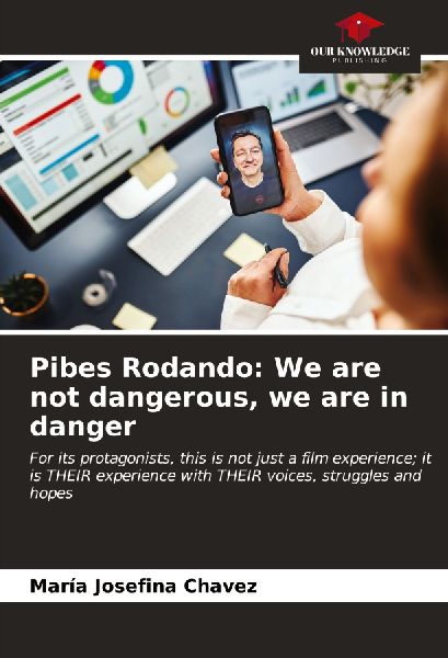 Pibes Rodando: We are not dangerous, we are in danger: For its protagonists, this is not just a film experience; it is THEIR experience with THEIR voices, struggles and hopes
