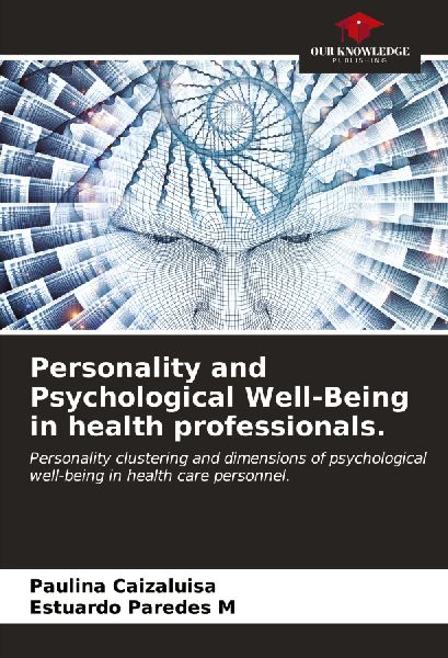 Personality and Psychological Well-Being in health professionals.: Personality clustering and dimensions of psychological well-being in health care personnel.