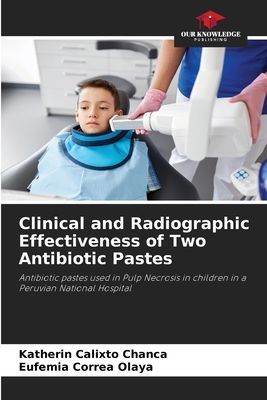 Clinical and Radiographic Effectiveness of Two Antibiotic Pastes: Antibiotic pastes used in Pulp Necrosis in children in a Peruvian National Hospital