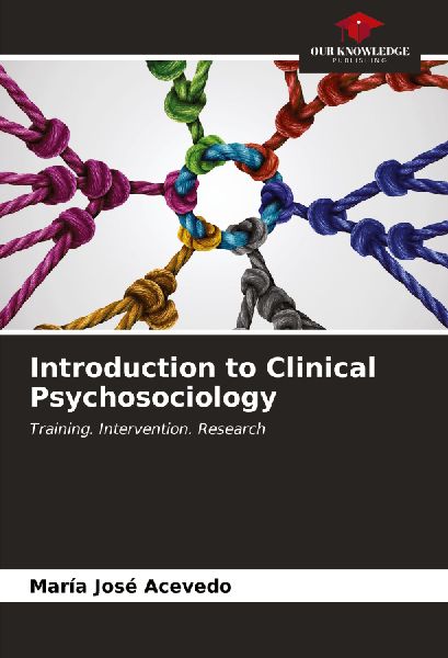 Introduction to Clinical Psychosociology: Training. Intervention. Research