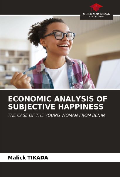 ECONOMIC ANALYSIS OF SUBJECTIVE HAPPINESS: THE CASE OF THE YOUNG WOMAN FROM BENIN