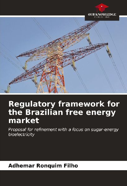 Regulatory framework for the Brazilian free energy market: Proposal for refinement with a focus on sugar-energy bioelectricity