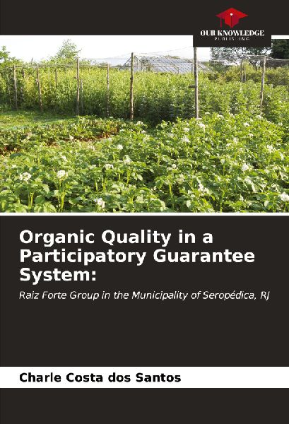Organic Quality in a Participatory Guarantee System:: Raiz Forte Group in the Municipality of Seropédica, RJ